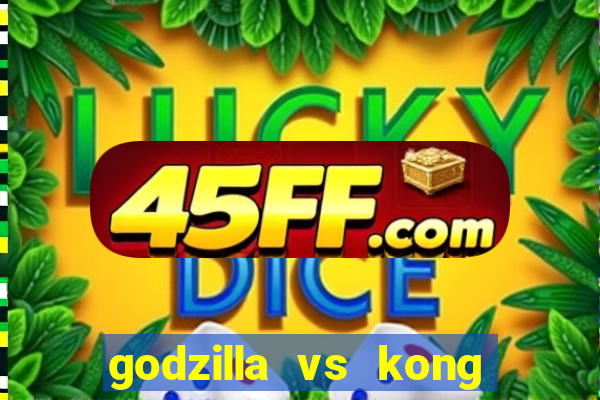 godzilla vs kong filme completo dublado topflix
